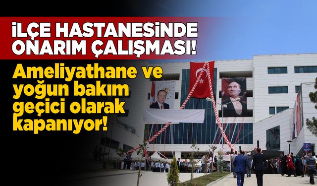 İlçe devlet hastanesinde onarım çalışmaları başlatılıyor!