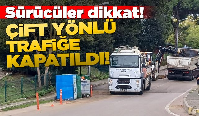 Sinop’ta o cadde çift yönlü trafiğe kapandı