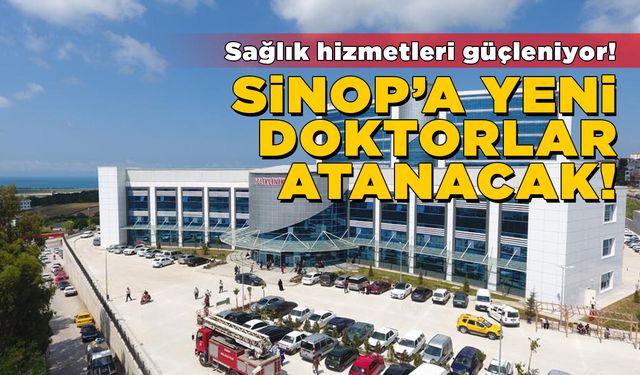 Sinop’a 12 yeni hekim kadrosu