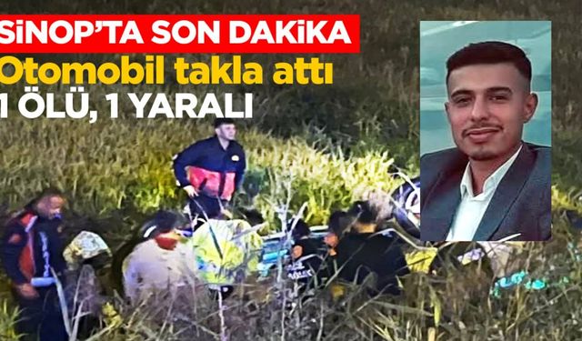 Sinop'ta otomobil takla attı: 1 ölü, 1 yaralı