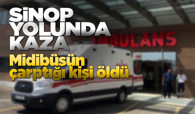 Midibüsün çarptığı kişi hayatını kaybetti