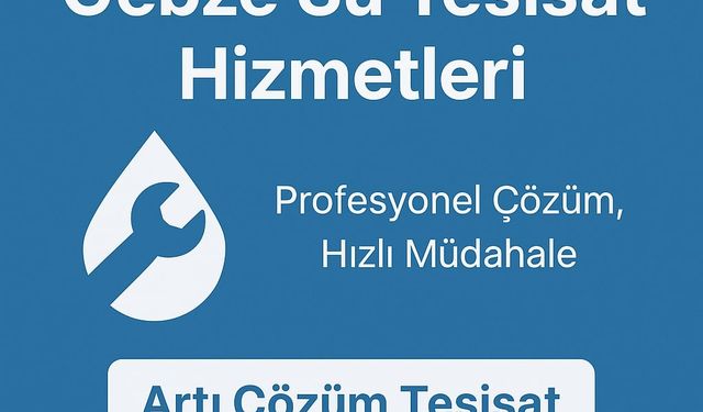 Gebze Su Tesisat Hizmetleri | Profesyonel Çözüm, Hızlı Müdahale