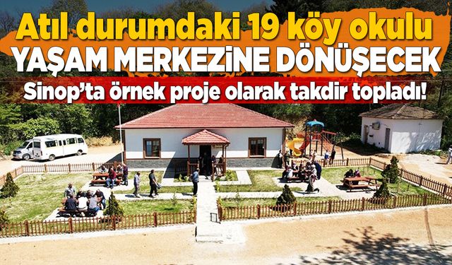 Sinop’ta 19 köy okulu daha "Yaşam Merkezi"ne dönüşecek