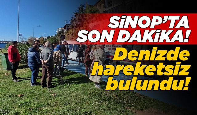 Sinop'ta bir kişi denizde hareketsiz bulundu