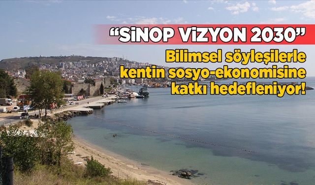 “Sinop Vizyon 2030” bilim söyleşileri başlıyor