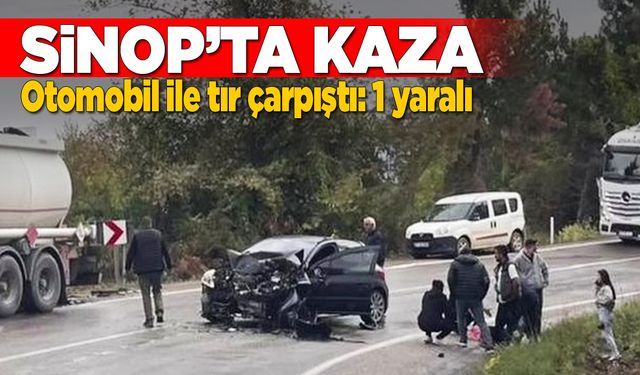 Otomobil ile tır çarpıştı: 1 yaralı
