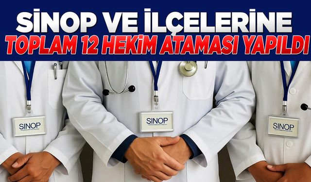 Sinop’a 12 yeni hekim atandı!