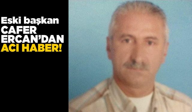 Eski başkan Cafer Ercan hayatını kaybetti