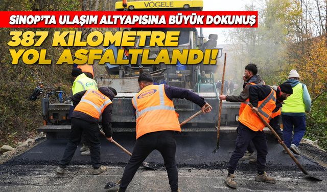 Sinop’ta 387 kilometrelik yol ağı yenilendi