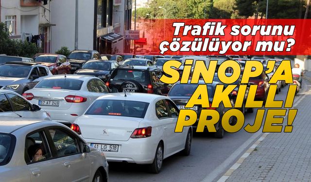 Sinop’ta Akıllı Trafik Projesi başlatılıyor