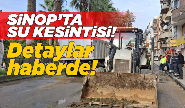 Sinop’ta su kesintisi yaşanıyor