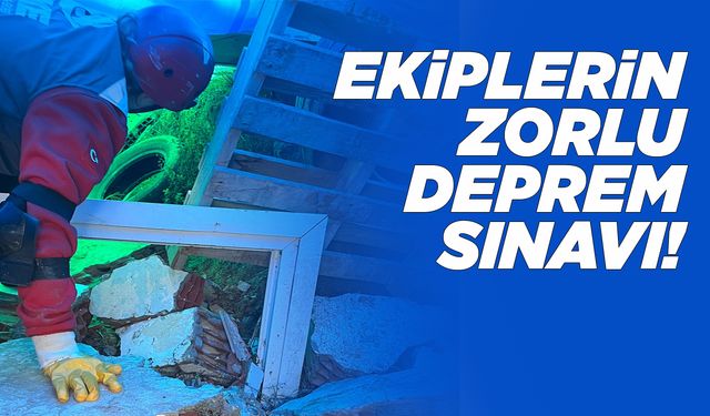 Ekipler afetlere müdahale kapasitesini sınadı