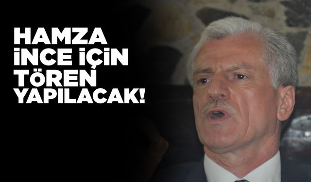 Başkan Hamza İnce törenle son yolculuğuna uğurlanacak!