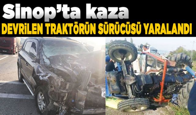 Sinop’ta SUV ile traktör çarpıştı: 1 yaralı