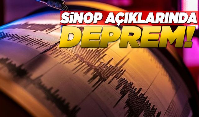 Sinop açıklarında gece yarısı deprem