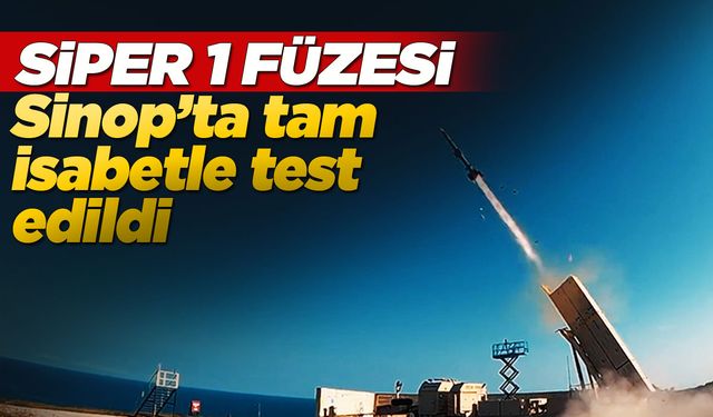 Sinop’ta SİPER 1 Füzesi otonom atışta hedefi tam isabetle vurdu