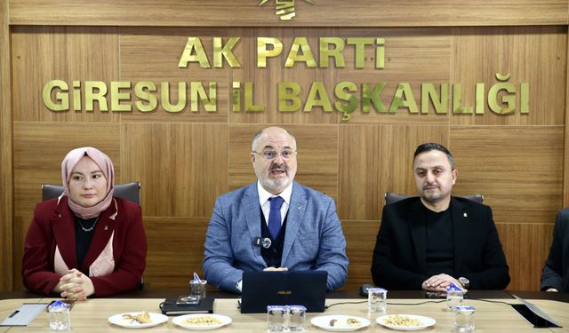 AK Parti Giresun İl Başkanı, kentteki çalışmaları değerlendirdi
