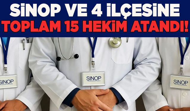 Sağlık Bakanlığı'ndan Sinop'a 15 hekim kadrosu tahsis edildi