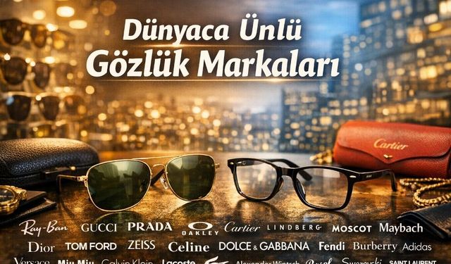 Dünyaca Ünlü Gözlük Markaları
