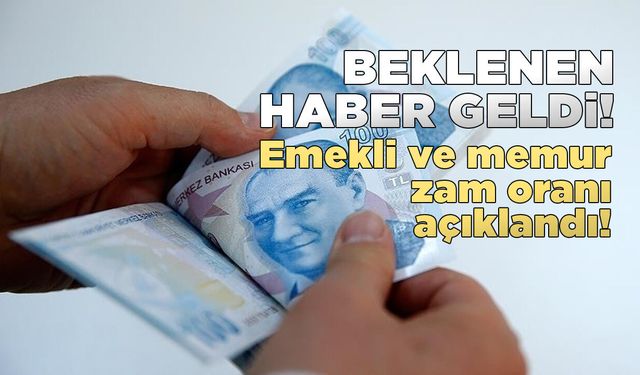 Emekli ve memur zammı oranı belli oldu