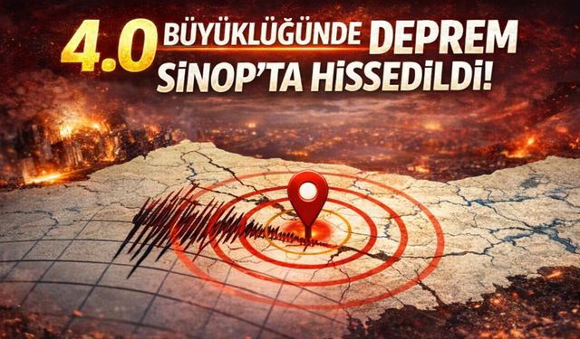 Gece Yarısı Deprem! Sinop’ta da hissedildi