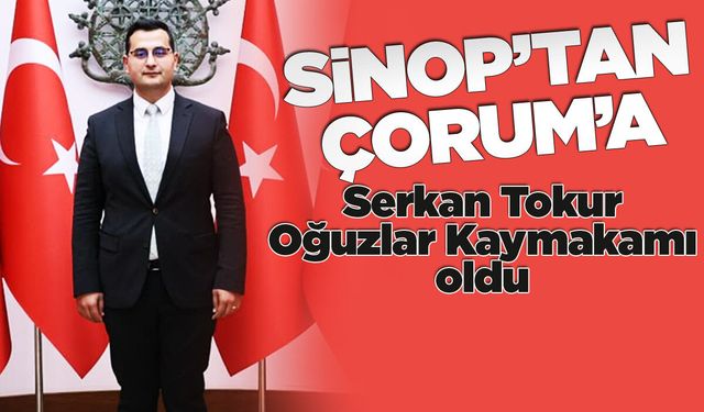 Sinoplu Kaymakam Adayı Oğuzlar'a atandı!
