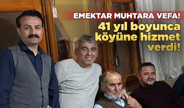 Belediyeden emektar muhtara vefa örneği