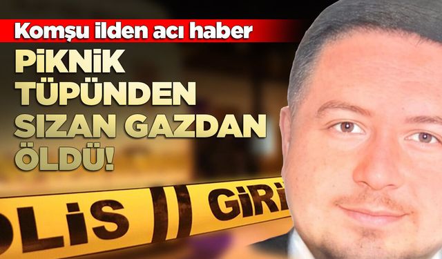 Cami imamı piknik tüpünden sızan gazdan öldü