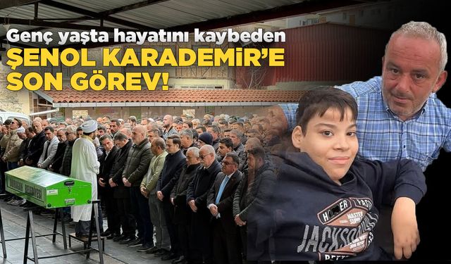 Şenol Karademir son yolculuğuna uğurlandı!