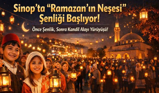 Sinop’ta “Ramazan’ın Neşesi” şenliği başlıyor