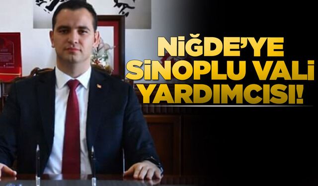 Sinoplu Büyükkaymakçı, Niğde Vali Yardımcılığına atandı