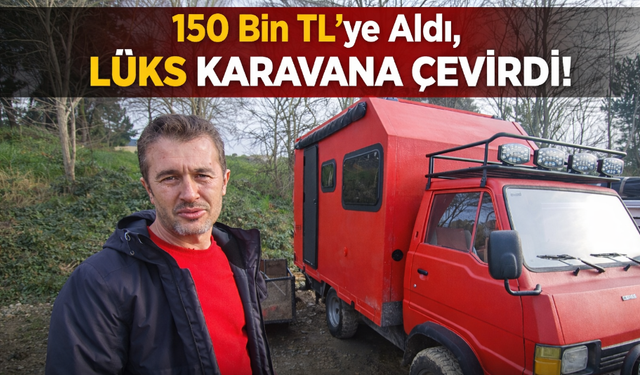 150 Bin TL’lik Hurda Araç, Ustanın Ellerinde Lüks Karavana Dönüştü