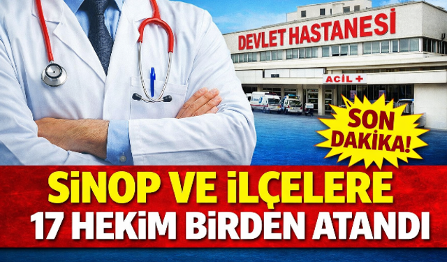 Bakanlıktan Sinop’a Doktor Desteği: 17 yeni hekim atandı
