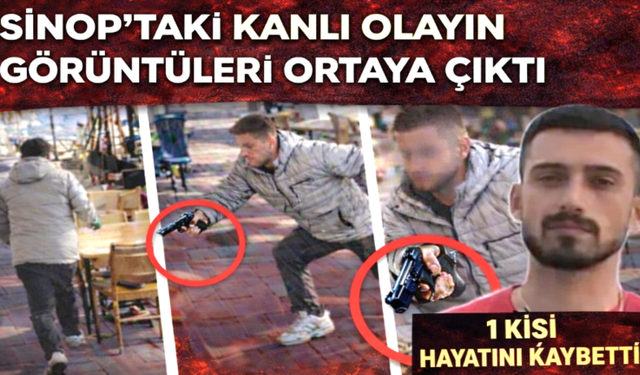 Sinop’taki kanlı olayın görüntüleri ortaya çıktı