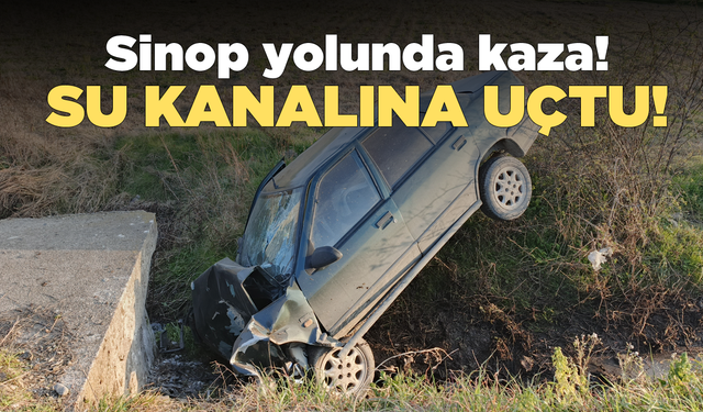 Sinop yolunda otomobil su kanalında düştü