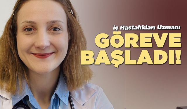 Sinop'ta iç hastalıkları uzmanı göreve başladı