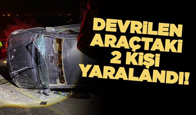 Kontrolden çıkan araç devrildi: 2 kişi yaralandı
