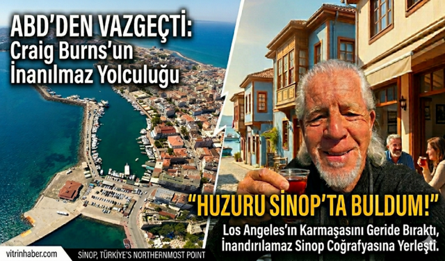 ABD'den Vazgeçti, Sinop'a Yerleşti!