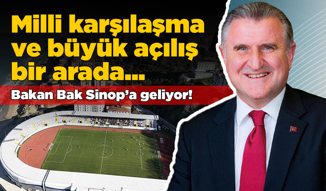 Bakan Bak, Sinop Şehir Stadyumu’nun açılışına katılacak