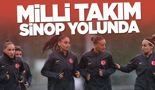 Kadın A Millî Takımı Sinop’ta oynanacak maça hazırlanıyor