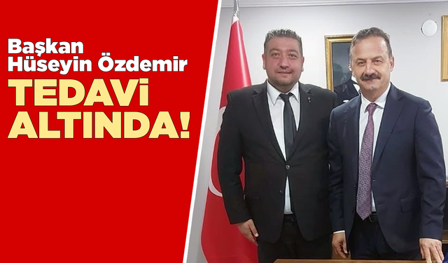 Başkan Hüseyin Özdemir hastaneye kaldırıldı