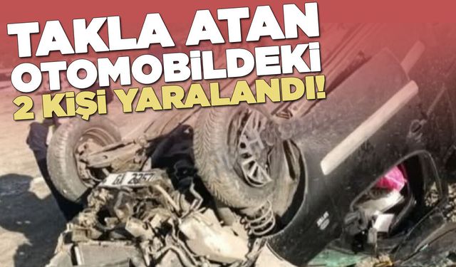 Otomobil takla attı: 2 kişi yaralı!
