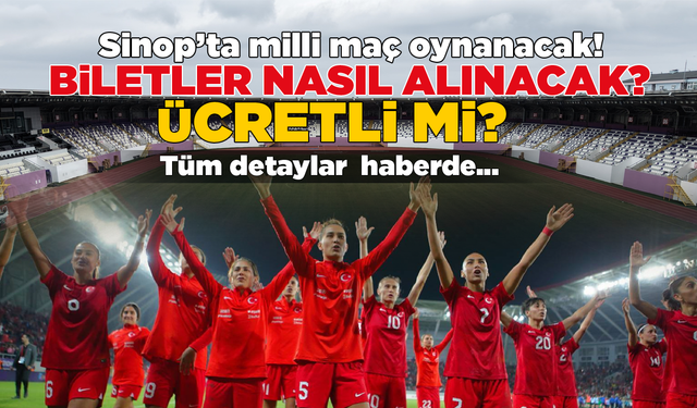 Sinop’ta oynanacak milli maçın biletleri nasıl temin edilecek?