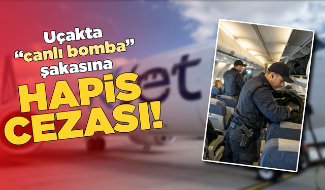 Uçakta "canlı bomba" şakasına hapis cezası