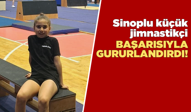 Sinoplu jimnastikçi Yağmur’dan gururlandıran başarı