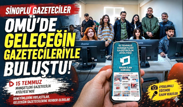 Sinoplu Gazeteciler OMÜ’de Geleceğin Gazetecileriyle Buluştu