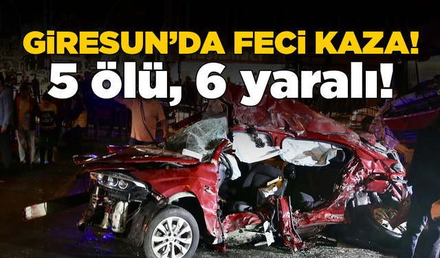 Tır ile 2 otomobil çarpıştı: 5 ölü, 6 yaralı