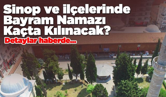 Sinop’ta Kurban Bayramı Namazı saatleri belli oldu