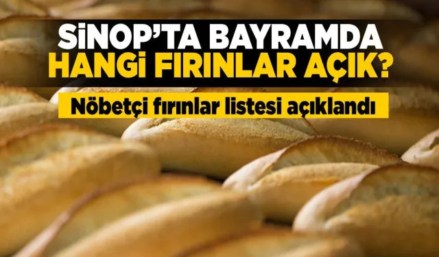 Sinop’ta bayramda hizmet verecek nöbetçi fırınlar açıklandı