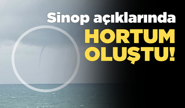 Sinop açıklarında hortum görüldü